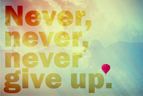 Never-never-never-give-up